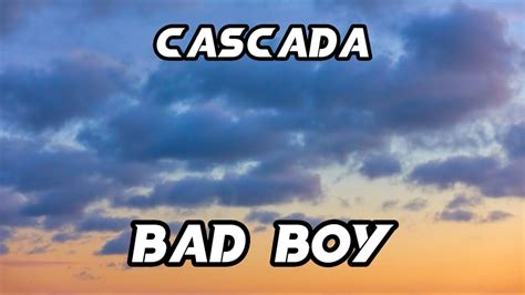 Cascada - Bad Boy [Lyrics] - YouTube