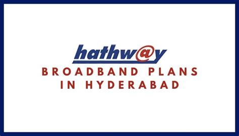 Hathway Broadband Plans Hyderabad: Hathway Internet Packs & Packages