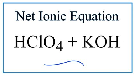 How to Write the Net Ionic Equation for HClO4 + KOH = KClO4 + H2O - YouTube