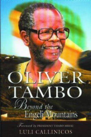 Oliver Tambo: Beyond the Engeli Mountains by Luli Callinicos; President Thabo Mbeki (foreword ...