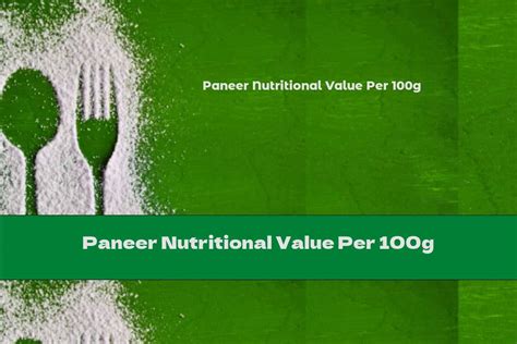 Paneer Nutritional Value Per 100g - This Nutrition