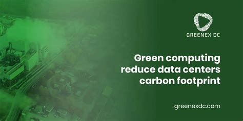 Green Computing Reduces Data Centers' Carbon Footprint