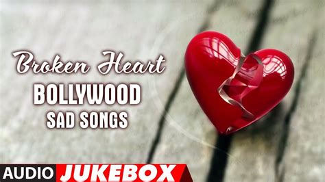 Broken Heart Bollywood Sad Songs (Jukebox) Break Up Songs (Best ...