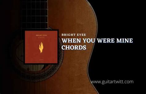 When You Were Mine Chords By Bright Eyes - Guitartwitt