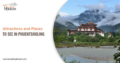 Attractions and Places to See in Phuentsholing - Kamakhya Bhutan