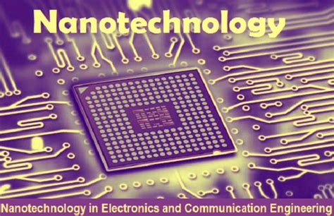 Applications of Nanotechnology in Electronics and Communication Engineering