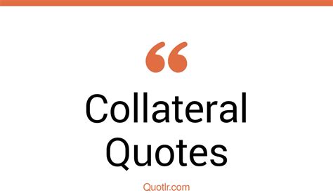 71 Revealing Collateral Quotes (vincent collateral, collateral beauty, collateral damage)