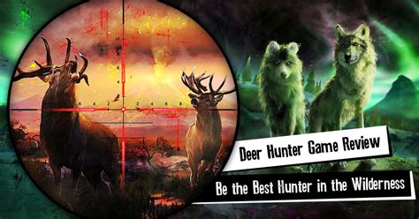 Deer Hunter Game Review - Be the Greatest Huntsman