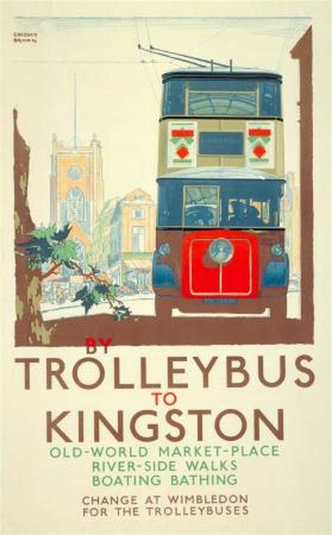 Poster; By trolleybus to Kingston, by F Gregory Brown, 1933 | London ...