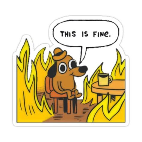 everything is fine meme dog fire