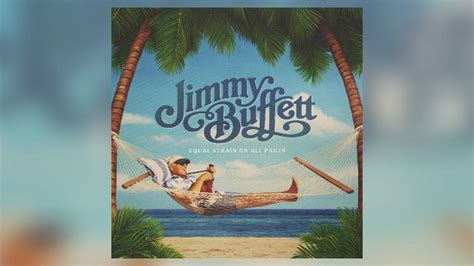 Three new songs preview the late Jimmy Buffett’s new album, 'Equal Strain on All Parts' – WMMO