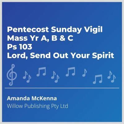 Pentecost Sunday Vigil Mass Yr A, B & C Ps 103 Lord, Send Out Your ...