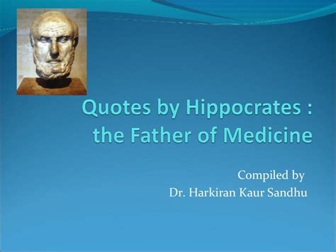 Best Quotes by hippocrates - The Father of Medicine