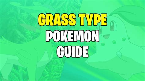 Grass Type Pokemon Weakness and Strengths Guide - Release Gaming