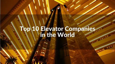 List: Top 10 Elevator Companies in world(Updated 2023)