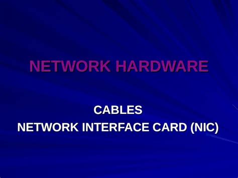 (PPT) NETWORK HARDWARE CABLES NETWORK INTERFACE CARD (NIC) - DOKUMEN.TIPS