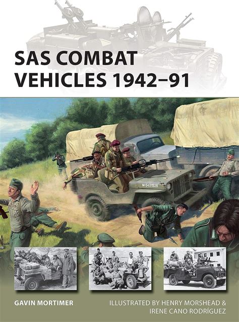 SAS Combat Vehicles 1942–91: The Regiment's jeeps and Land Rovers in ...