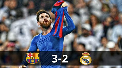 FC Barcelona Vs Real Madrid 3-2 All Goals & Full Highlights | HD - YouTube