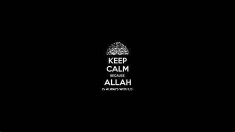 Keep Calm Because ALLAH is with us...