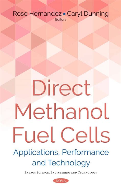 Direct Methanol Fuel Cells: Applications, Performance and Technology – Nova Science Publishers