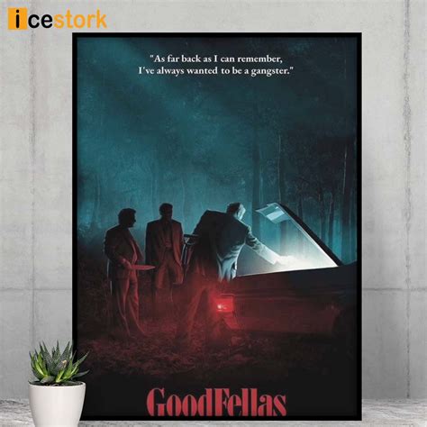 Goodfellas Movie Poster, As Far Back As I Can Remember I've Always ...