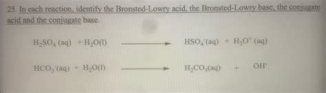 Solved 25. In each reaction, identify the Bronsted-Lowry | Chegg.com