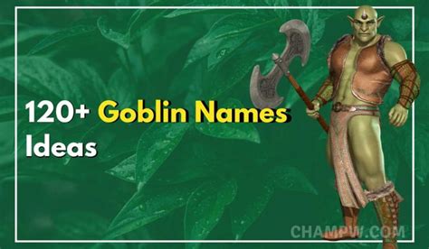 120+ Goblin Names That Gives You A Truely Monstrous Identity