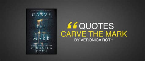 Carve The Mark Book Quotes by Veronica Roth