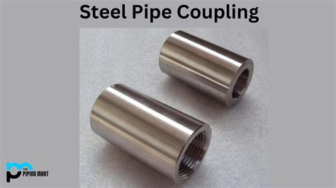 Steel Pipe Coupling - Types, Uses and Dimension