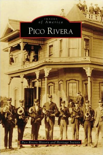 Pico Rivera, California (Images of America Series) by Pico Rivera History and Heritage Society ...