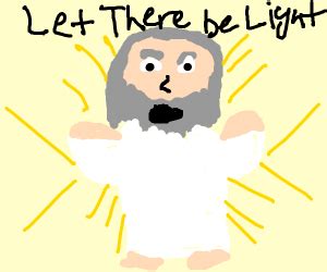 GOD said "Let there be light" - Drawception