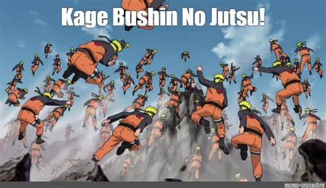 Meme: "Kage Bushin No Jutsu!" - All Templates - Meme-arsenal.com