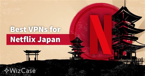 5 Best VPNs to Watch Japanese Netflix in 2024