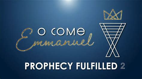 O COME EMMANUEL - Prophecy Fulfilled 2 - YouTube