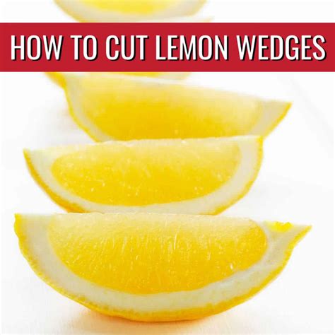 How to Cut Lemon Wedges (Lots of Tips) Take Two Tapas