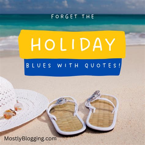 215 Holiday Blues Quotes: Powerful Sayings to Lift Your Spirits