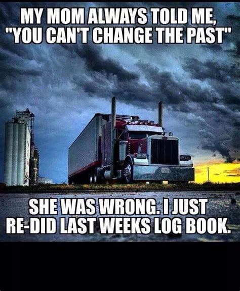 Logbooks | Trucker quotes, Big trucks, Truck memes