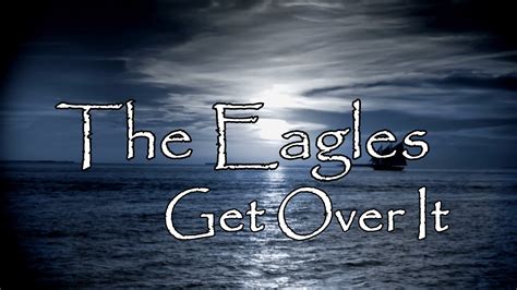 The Eagles - Get Over It - [Lyrics Video] | Get over it, Lyrics, Eagles