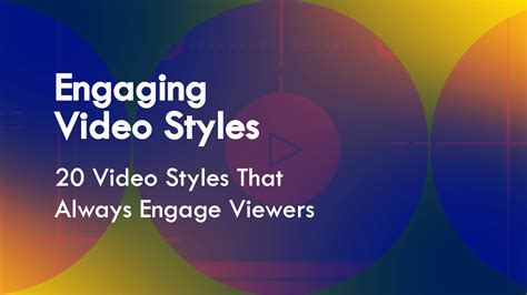 20 Video Styles That Always Engage Viewers