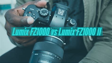 Lumix FZ1000 vs Lumix FZ1000 II Bridge Cam Specifications Comparison