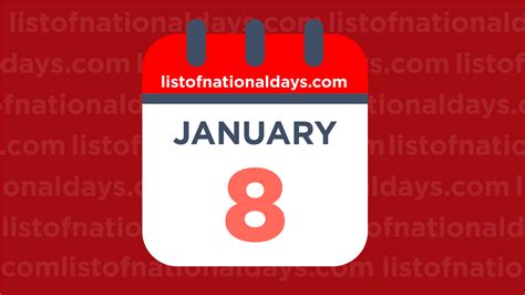 JANUARY 8TH: National Holidays,Observances & Famous Birthdays