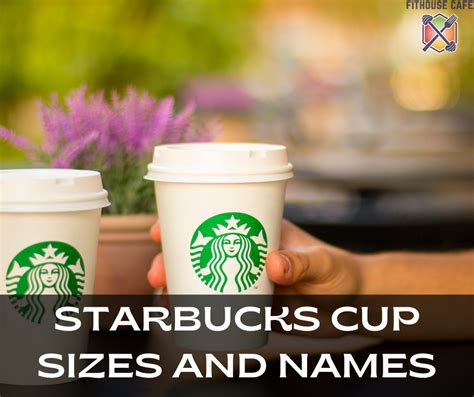 Starbucks Cup Sizes and Names - FITHOUSE CAFE