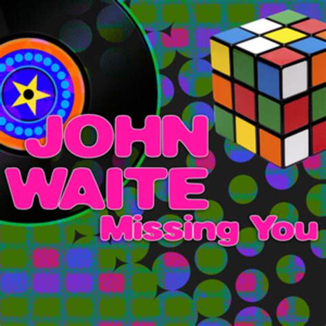 John Waite - Missing You (Re-Recorded / Remastered Versions) | iHeart