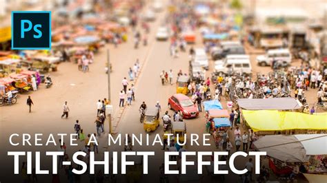 Create a Miniature Tilt-Shift Effect in Photoshop - YouTube