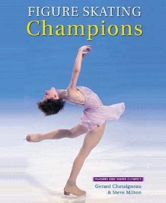 Figure Skating Champions: Includes the 2002 Winter Olympics by Steve ...