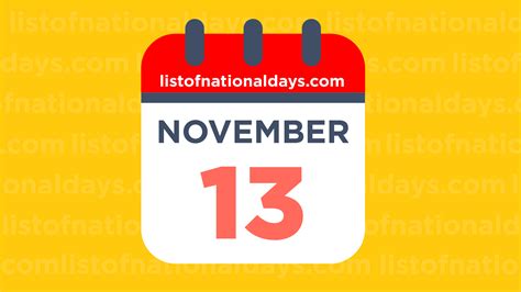 NOVEMBER 13TH: National Holidays,Observances & Famous Birthdays