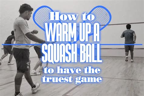 How to Warm up a Squash Ball to Have the Truest Game - Better Squash : BossSquash