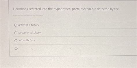 [Solved] Hormones secreted into the hypophyseal portal system are ...