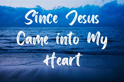 Since Jesus Came into My Heart Lyrics - besthymns.com