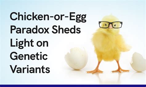 Chicken-or-Egg Paradox Sheds Light on Genetic Variants - Sanguine
